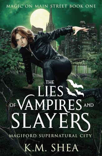The Lies of Vampires and Slayers: Magiford Supernatural City (Magic on Main Street, Band 1) von K. M. Shea