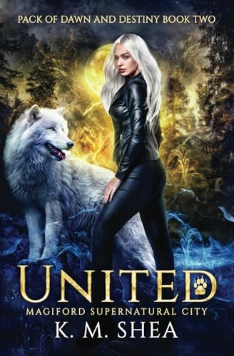 United: Magiford Supernatural City (Pack of Dawn and Destiny, Band 2) von K. M. Shea