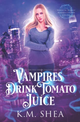 Vampires Drink Tomato Juice: A Chicago Urban Fantasy Comedy (The Magical Beings' Rehabilitation Center, Band 1) Vampires Drink Tomato Juice: A Chicago Urban Fantasy Comedy (The Magical Beings' Rehabilitation Center, Band 1)
