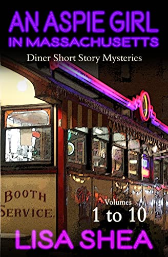 An Aspie Girl in Massachusetts - Diner Short Story Mysteries Volumes 1-10 von Createspace Independent Publishing Platform