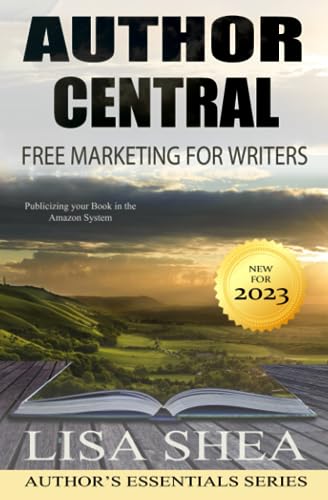 Author Central – Free Marketing for Writers - Publicizing your Book in the Amazon System (Author's Essentials Series, Band 16)