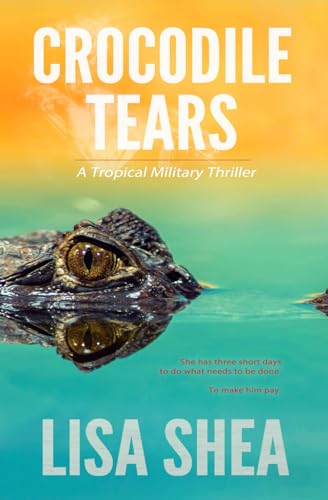 Crocodile Tears - A Tropical Military Thriller Crocodile Tears - A Tropical Military Thriller von Independently published
