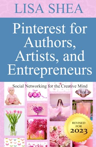 Pinterest for Authors Artists and Entrepreneurs: Social Networking for the Creative Mind (Social Media Author Essentials Series, Band 4) von CreateSpace Independent Publishing Platform