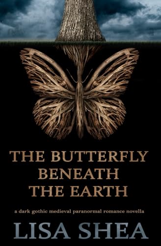 The Butterfly Beneath The Earth - A Dark Gothic Medieval Paranormal Romance Novella The Butterfly Beneath The Earth - A Dark Gothic Medieval Paranormal Romance Novella von Independently published