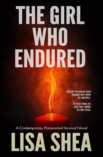 The Girl Who Endured - A Contemporary Paranormal Survival Novel The Girl Who Endured - A Contemporary Paranormal Survival Novel von Independently published