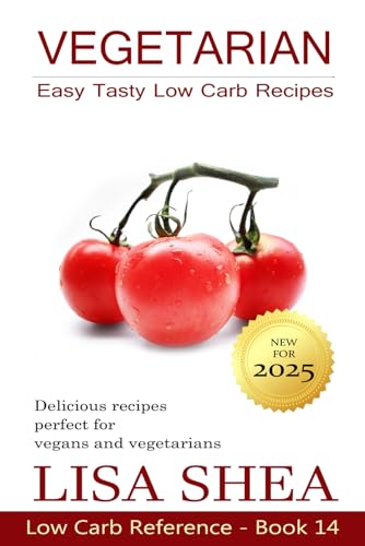 Vegetarian Easy Tasty Low Carb Recipes (Low Carb Reference) von Independently published