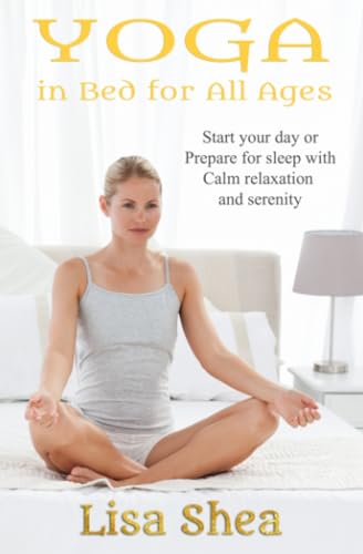 Yoga in Bed for All Ages (Nurturing Calm, Health, and Happiness through Yoga and Meditation, Band 3) von Independently published