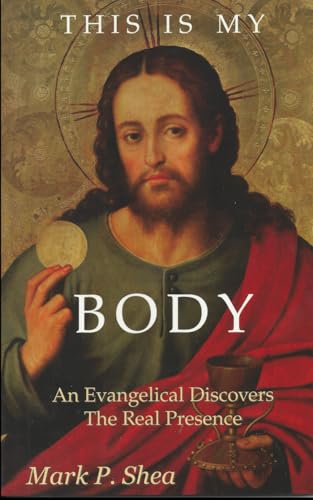 This is My Body: An Evangelical Discovers the Real Presence von Independently published
