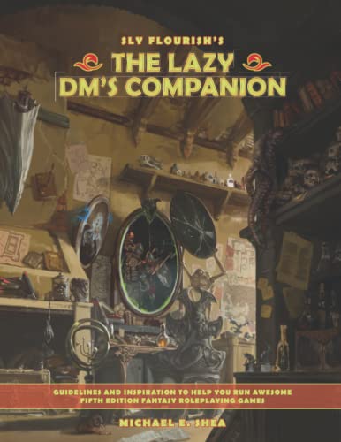 The Lazy DM's Companion: Guidelines and inspiration to help you run awesome fifth edition roleplaying games. von Independently published