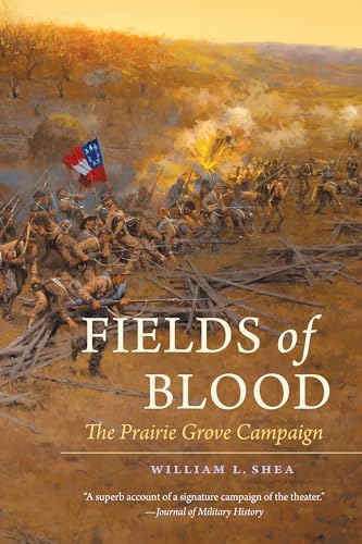 Fields of Blood: The Prairie Grove Campaign (Civil War America)