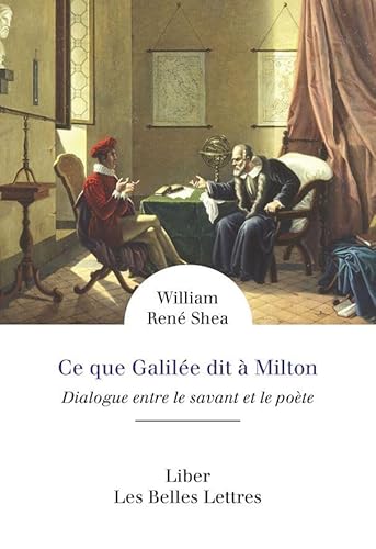 Ce Que Galilee Dit a Milton: Dialogue Entre Le Savant Et Le Poete