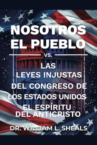 Nosotros el pueblo: Vs. las leyes injustas del congreso de los Estados Unidos. El espíritu del anticristo von Spines