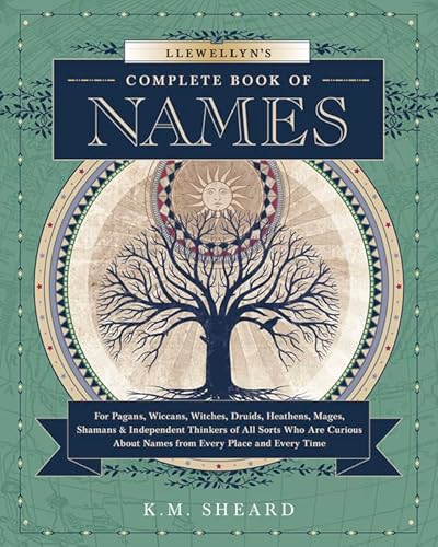 Llewellyn's Complete Book of Names: for Pagans, Witches, Wiccans, Druids, Heathens, Mages, Shamans and Independent Thinkers of All Sorts Who are ... About Names from Every Place and Every Time von Llewellyn Publications