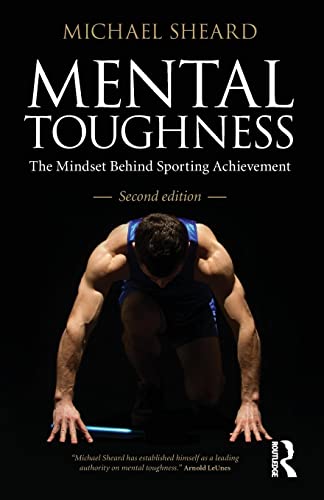 Mental Toughness: Second Edition: The Mindset Behind Sporting Achievement