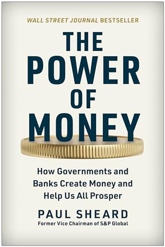 The Power of Money: How Governments and Banks Create Money and Help Us All Prosper von BenBella Books