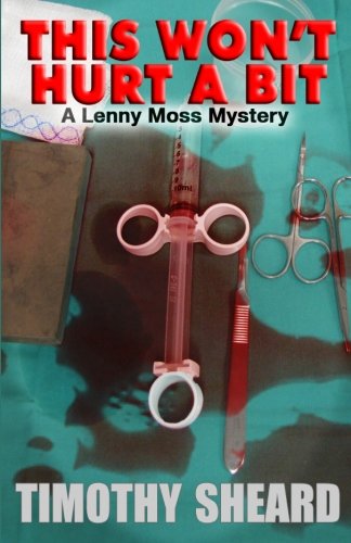This Won't Hurt A Bit: A Lenny Moss mystery von Hard Ball Press