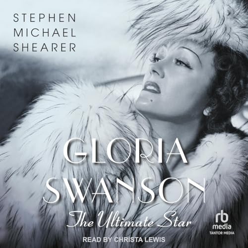 Gloria Swanson: The Ultimate Star Gloria Swanson: The Ultimate Star von Tantor Media Inc