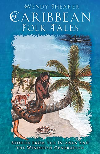 Caribbean Folk Tales: Stories from the Islands and the Windrush Generation