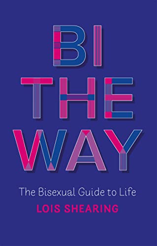 Bi the Way: The Bisexual Guide to Life von Jessica Kingsley Publishers