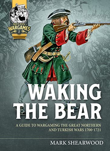 The Great Northern War: A Guide to Wargaming the Great Northern War and Turkish Campaigns 1700-1721 (Helion Wargames, 4, Band 4)