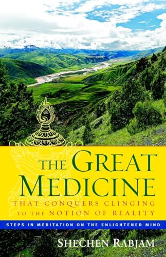 The Great Medicine That Conquers Clinging to the Notion of Reality: Steps in Meditation on the Enlightened Mind von Shambhala