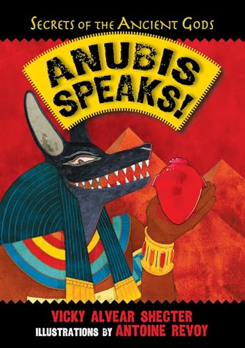 Anubis Speaks!: A Guide to the Afterlife by the Egyptian God of the Dead (Secrets of the Ancient Gods, Band 1) von Astra Young Readers