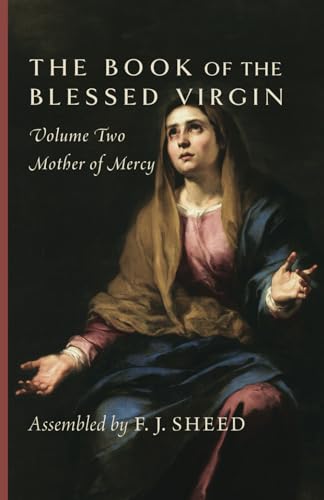 The Book of the Blessed Virgin: Volume Two—Mother of Mercy