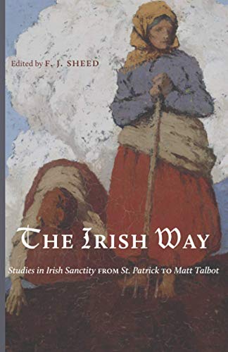 The Irish Way: Studies in Irish Sanctity from St. Patrick to Matt Talbot von Cluny Media