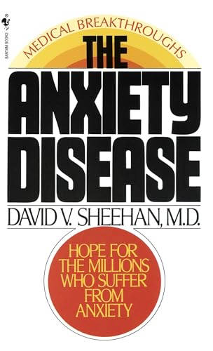 The Anxiety Disease: New Hope for the Millions Who Suffer from Anxiety von Bantam