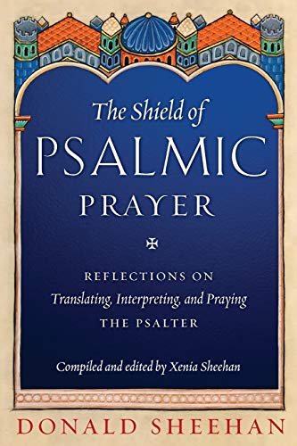 The Shield of Psalmic Prayer: Reflections on Translating, Interpreting, and Praying the Psalte