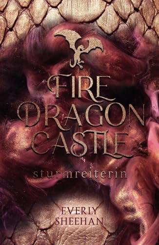 FIRE DRAGON CASTLE - Sturmreiterin: Knisternde Romantasy (Dragonlords, Band 1) von Independently published