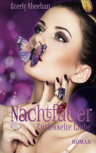Nachtfalter: Entfesselte Liebe (Die Nachtfalter-Saga, Band 2)