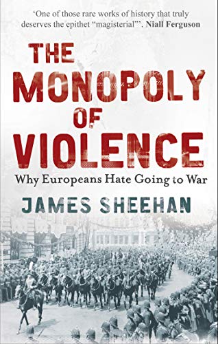 Monopoly of Violence: Why Europeans Hate Going to War von Faber & Faber