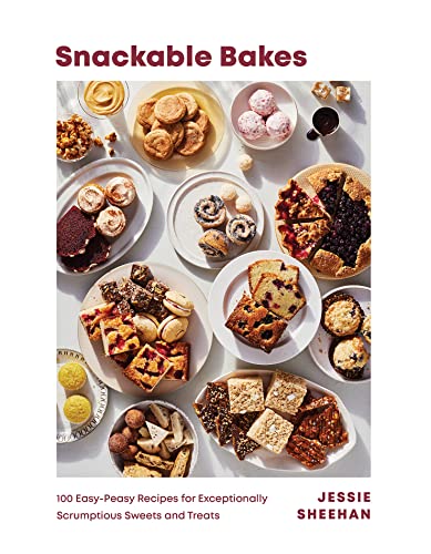 Snackable Bakes: 100 Easy-Peasy Recipes for Exceptionally Scrumptious Sweets and Treats von Countryman Press Inc.