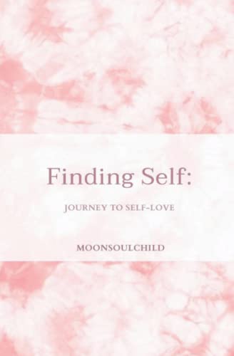 Finding Self: Journey to Self-love (The Feelings & Healing Collection, Band 1) von Independently Published