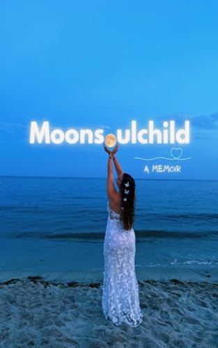 Moonsoulchild: A Memoir von Independently Published