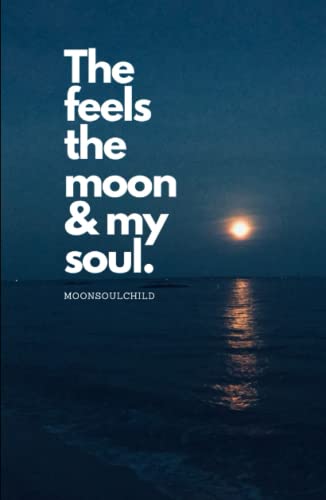 The Feels The Moon and My Soul von Independently published