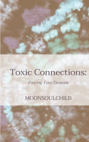 Toxic Connections: Freeing Your Demons