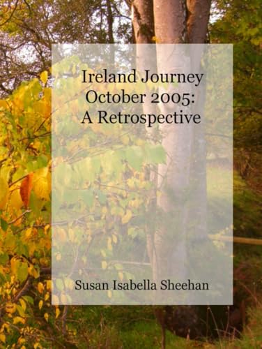 Ireland Journey - October 2005: A Retrospective von Independently published