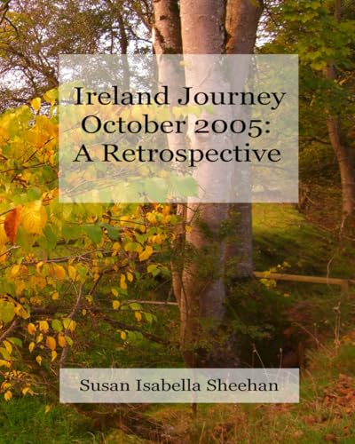 Ireland Journey - October 2005: A Retrospective von Independently published