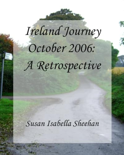 Ireland Journey October 2006: A Retrospective von Independently published