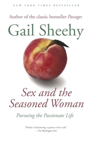 Sex and the Seasoned Woman: Pursuing the Passionate Life