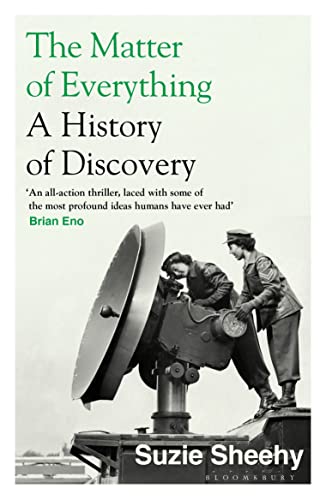The Matter of Everything: A History of Discovery von Bloomsbury