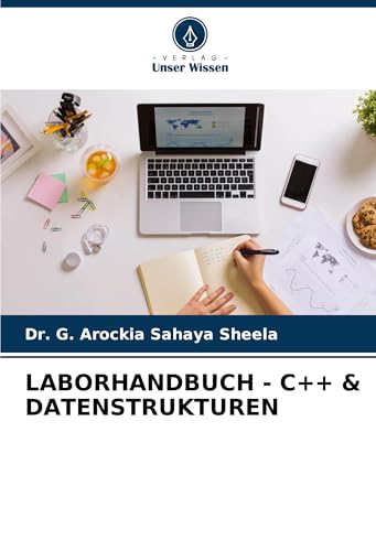 LABORHANDBUCH - C++ & DATENSTRUKTUREN: DE von Verlag Unser Wissen