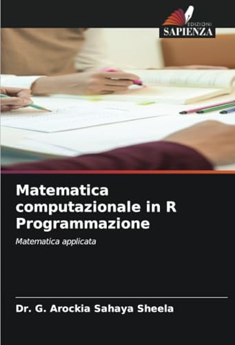 Matematica computazionale in R Programmazione: Matematica applicata von Edizioni Sapienza