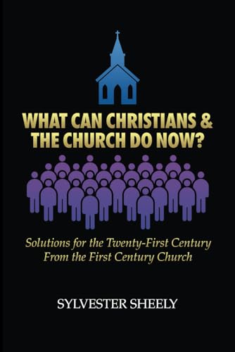 What Can Christians and the Church Do Now?: Lessons for the Twenty-First Century from the First Century Church