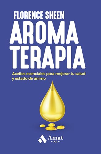 Aromaterapia: Aceites esenciales para mejorar tu salud y estado de ánimo von Amat Editorial