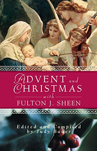 Advent Christmas Wisdom Sheen: Daily Scripture and Prayers Together with Sheen's Own Words (Advent and Christmas Wisdom)