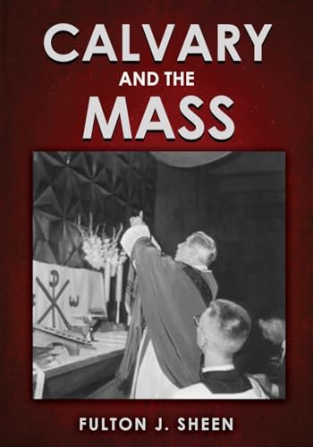 Calvary and the Mass: Large Print Edition von Bishop Sheen Today