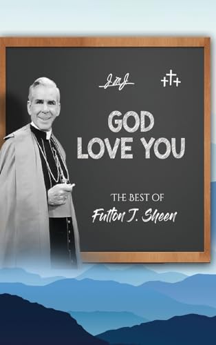 God Love You. The Best of Fulton J. Sheen.: A Treasury of Guideposts to Peace of Mind and Soul von Bishop Sheen Today